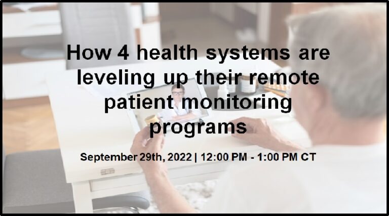 How 4 health systems are leveling up their remote patient monitoring programs
