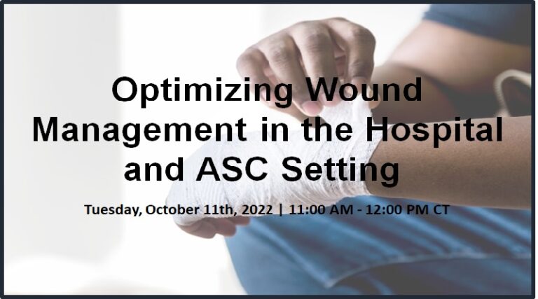 Optimizing Wound Management in the Hospital and ASC Setting