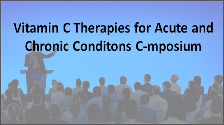 Vitamin C Therapies for Acute and Chronic Conditons C-mposium