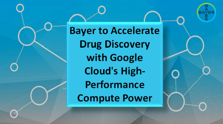 Bayer to Accelerate Drug Discovery with Google Cloud’s High-Performance Compute Power