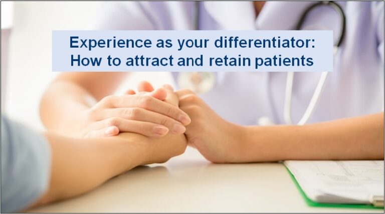 Experience as your differentiator: How to attract and retain patients